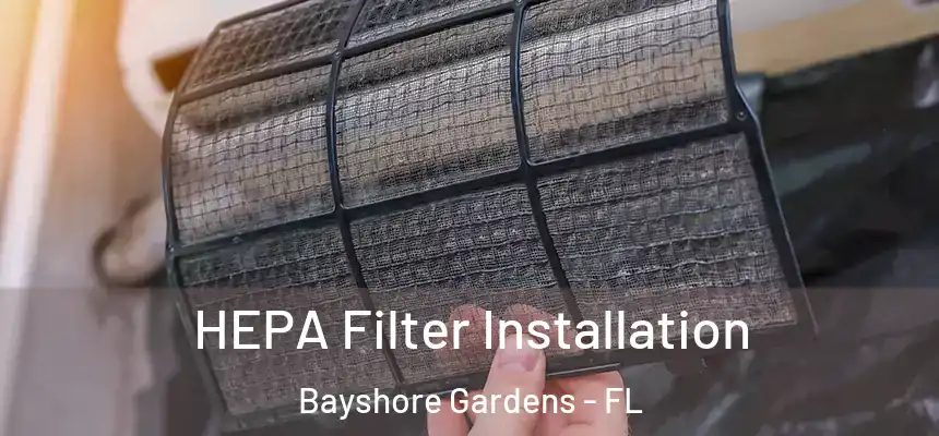 HEPA Filter Installation Bayshore Gardens - FL