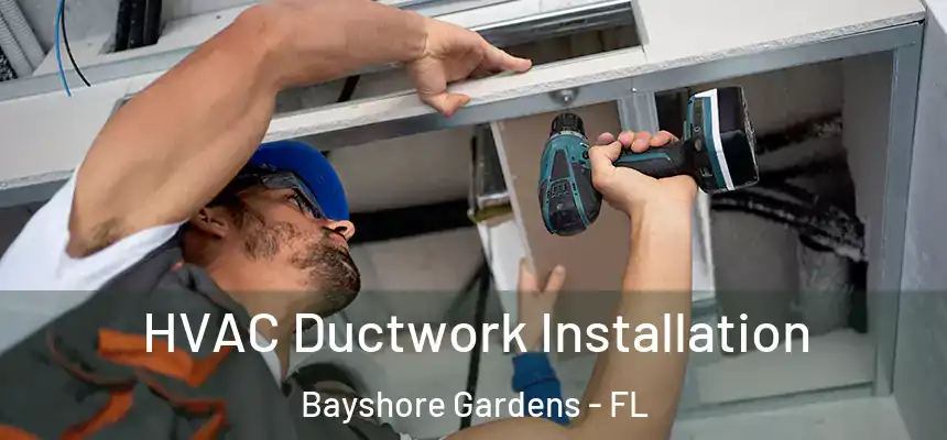 HVAC Ductwork Installation Bayshore Gardens - FL