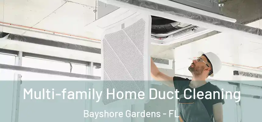Multi-family Home Duct Cleaning Bayshore Gardens - FL
