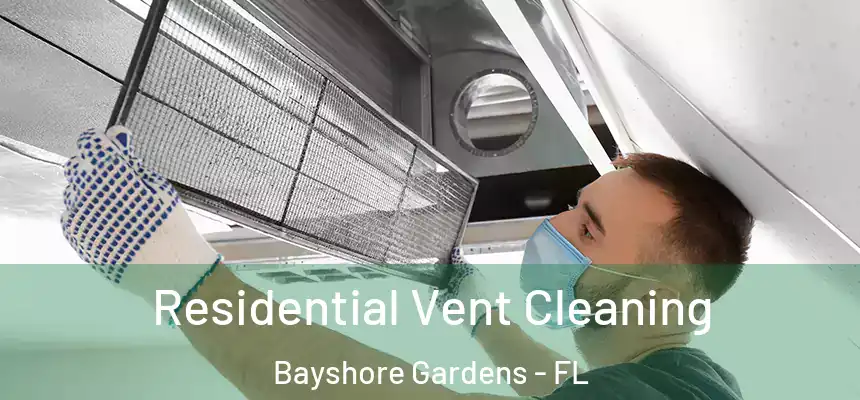 Residential Vent Cleaning Bayshore Gardens - FL